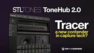 STL Tones Tracer (ToneHub 2.0) // A new way to capture your amps has arrived!