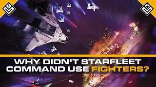 Why Didn't Starfleet Command Use Starfighters? | Star Trek