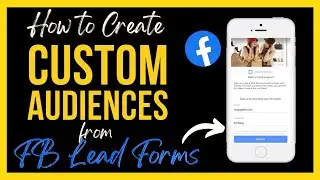 Unlock the Power of Custom Audiences with Facebook Lead Forms