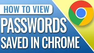 How To View Saved Passwords In Chrome Browser