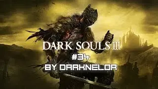 Dark Souls III - Серия 34 (Замок Лотрика)