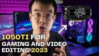 GTX1050TI Is this Video Card Still Worth It in 2023?  For Gamers?  For Video Editors?