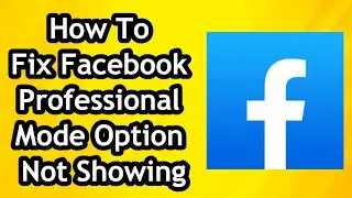 How To Fix Facebook Professional Mode Option Not Showing