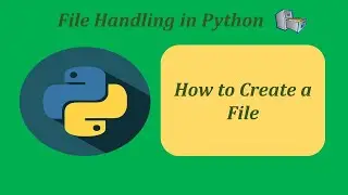 How to Create a file in Python | Python File Handling