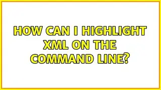 How can I highlight XML on the command line? (3 Solutions!!)