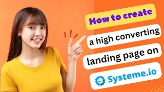 UPDATED! HOW TO CREATE A HIGH CONVERTING LANDING PAGE ON SYSTEM IO 2024! (FULL GUIDE)