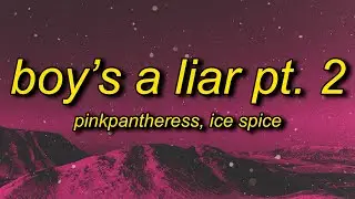 PinkPantheress, Ice Spice - Boy’s a liar Pt. 2 (Lyrics)