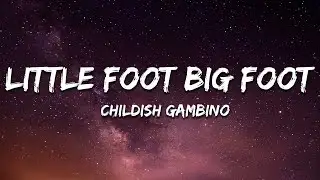 Childish Gambino – Little Foot Big Foot (Lyrics) ft. Young Nudy