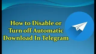 How to Disable or Turn off Automatic Download In Telegram