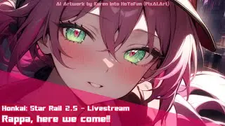 Honkai: Star Rail 2.5 - Livestream - Rappa, here we come!!