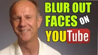 How To Blur Out Faces On YouTube