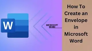 How To Create an Envelope in Microsoft Word or How to print multiple envelopes in word