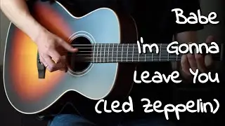 Babe I'm Gonna Leave You (Led Zeppelin) - Fingerstyle Acoustic Guitar + Tab