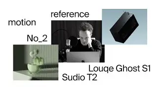 Моушен разбор 2х референсов | Louqe Ghost S1 + Sudio T2
