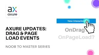 Staying Up to Date with Axure: Drag and Page Load Events | Axure RP: Noob to Master, Ep78