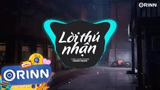 Lời Thú Nhận (Orinn Remix) - Châu Khải Phong | Nhạc Remix Căng Cực Hot TikTok Hay Nhất 2023