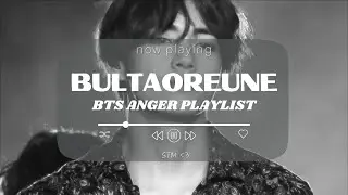 BTS ANGER PLAYLIST ~ 불타오르네