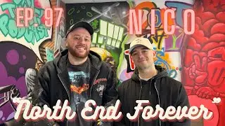 Say That! Podcast Episode #97 - “North End Forever” ft. N I C O