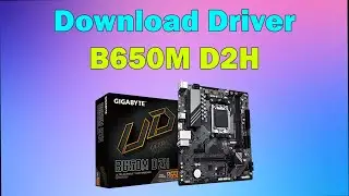 How to Download driver gigabyte B650M D2H Motherboard windows 11 or 10