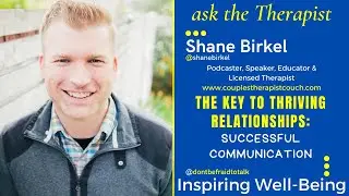 The Key to Thriving Relationships: Successful Communication with Shane Birkel