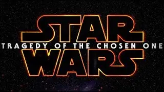 Star Wars - Tragedy of the Chosen One Teaser Trailer