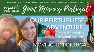 Moving to Portugal: Konni & Hank on the Good Morning Portugal! show