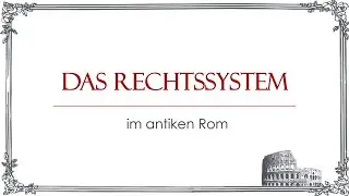 Das Rechtssystem im antiken Rom einfach und kurz erklärt