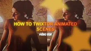 how to twixtor animated scenes | video star