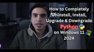 How to Uninstall, Install, Upgrade & Downgrade Any Python Version Easily in Windows (2024)
