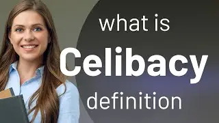 Celibacy | meaning of CELIBACY