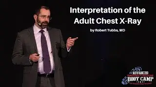 Interpretation of the Adult Chest X-Ray | The Advanced EM Boot Camp Imaging Workshop