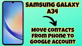 How to Move contacts from Phone to google account || Contacts settings Samsung Galaxy A34