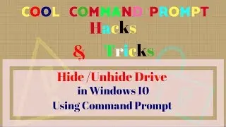 How to Hide & UnHide Any Drive in Windows 10 Using Command Prompt