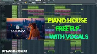 [Fl Studio] Piano House Style With Royalty Free Vocal [Free Flp]
