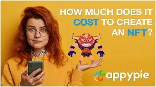 How much does it cost to create an NFT with Appy Pie NFT Generator? [2022 Edition]