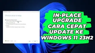 In-Place Upgrade Cara Cepat Update Ke Windows 11 23H2 Juga Perbaiki Windows Yang Bermasalah