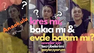 KREŞ Mİ? BAKICI MI? EVDE ANNEANNE BABAANNE BAKIMI MI? KREŞ TECRÜBEMİ SİZLERLE PAYLAŞIYORUM