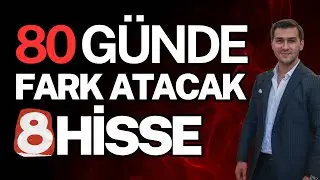 80 GÜNDE SAĞLAM FARK ATACAK 8 HİSSE