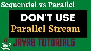 Issue with Parallel Streams in Java8 | What is Java Parallel Streams| When to use Parallel Stream
