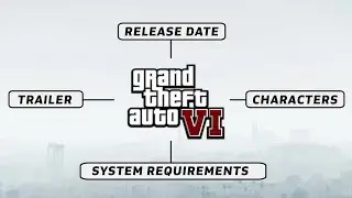 GTA 6 - Trailer, Release Date, System Requirements, Characters, Price, etc.