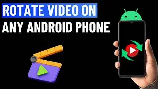 How to Rotate Video on Any Android Phone Using Google Photos or Samsung Gallery