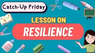 CATCH UP FRIDAY LESSON ON RESILIENCE