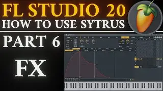 Sytrus FX Section | Part 6 | FL Studio 20 Tutorial