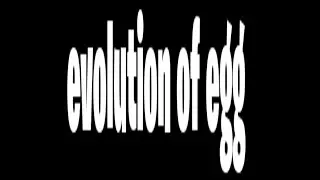 evolution of egg 😥😫😪😲😨😭😳🤧😌