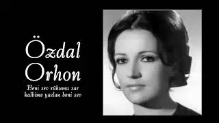 Özdal Orhon ~ Beni sev rûhumu sar kalbime yaslan beni sev