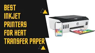 Best inkjet printers for heat transfer paper - Top 5 Finest Products Reviewed