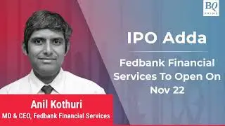 IPO Adda: All You Need To Know About Fedbank Financial Services IPO | BQ Prime