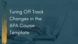 Turning off Track Changes in the APA Course Template