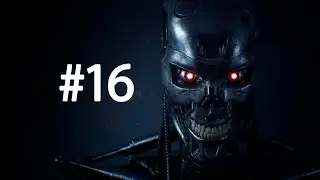 #16 Terminator: Resistance. Безбожно туплю на протяжении часа