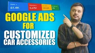 Google Ads Case Study for Customized Car Accessories sales | Grow Your Car Accessory Business Online